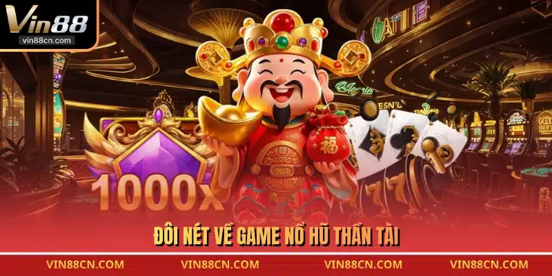 Đôi nét về game nổ hũ thần tài