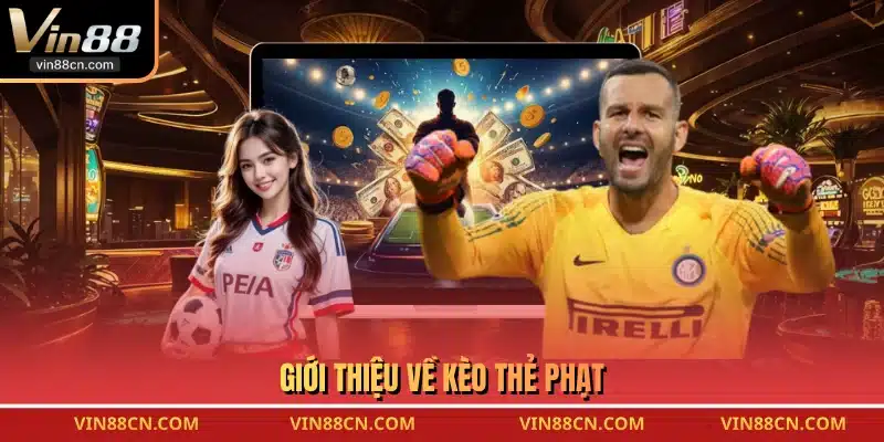 Giới thiệu về kèo thẻ phạt 