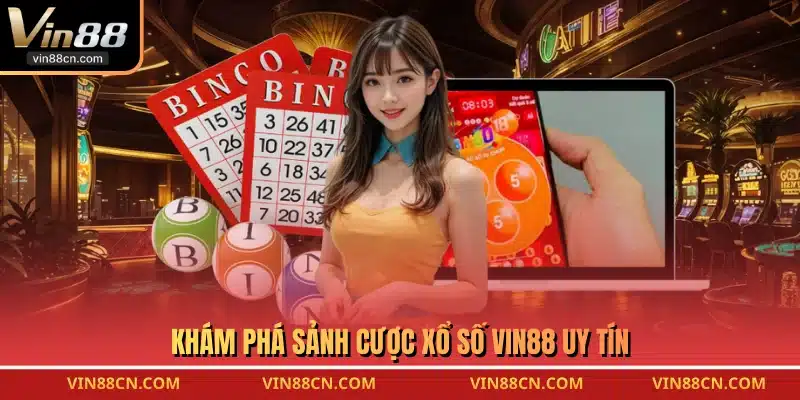 Khám phá sảnh cược xổ số VIN88 uy tín